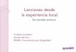 Lecciones desde la experiencia local€¦ · Diseño de las políticas y planeamiento urbanístico. Ejecución de las políticas, actuaciones concretas. Utilización de los espacios