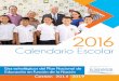 Calendario Escolar · 2016-01-07 · Calendario Escolar Ejes estratégicos del Plan Nacional de Educación en Función de la Nación Gestión 2014 2019 2016
