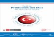 Perfil de Productos del Mar · de forma directa y a 250 000 personas de manera indirecta. 1.1.1 Producción local El total de producción en Turquía es de 477 600 toneladas de productos
