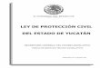LEY DE PROTECCIÓN CIVIL DEL ESTADO DE YUCATÁNproteccioncivil.gob.mx/work/models/ProteccionCivil/... · 2012-10-23 · LEY DE PROTECCIÓN CIVIL DEL ESTADO DE YUCATÁN H. Congreso