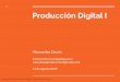 Producción Digital Iproducciondigitalup.com/clases/Clase_01-2019_1.pdf · Diseño Centrado en el usuario Modelo Conceptual Disciplinas Metodología Experiencia de Usuario (UX) 