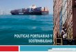 : Políticas portuarias sostenibles, CEPAL, Naciones Unidas ...aapa.files.cms-plus.com/SeminarPresentations... · énfasis en planes de infraestructura y nuevas terminales, más critico