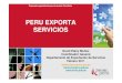 PERU EXPORTAPERU EXPORTA SERVICIOS...PERU EXPORTA SERVICIOS: Rueda de Negocios Objetivo Espacio comercial que permitirá juntar a la oferta nacional con la demanda internacional y