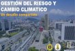 GESTIÓN DEL RIESGO Y CAMBIO CLIMATICO€¦ · Durante el Fenómeno de El Niño 2015-2016 ... AMBITOS DE FENOMENO AMENAZANTE INCENDIO DE COBERTURA VEGETAL. La ley 1523 de 2012, en