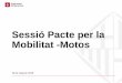 Sessió Pacte per la Mobilitat -Motos · 2018-07-10 · Valoració de places de motos necessàries en aquesta ubicació. Es tindran en compte les queixes i molèsties rebudes des
