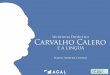 Secuencia Didáctica Carvalho Calero · Carvalho Calero e a Lingua 2 * ' )$& Dar a coñecer de maneira lúdica a importancia da figura de Carvalho Calero na historia da Galiza. Aproximar
