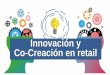 Innovación y Co-Creación en retail€¦ · Co-Creación en retail. ÍNDICE 1. Qué es Innovación y Co-creación 2. ¿Y en Mercadona? 3. Conclusión ¿Qué es Innovación y Co-creación?