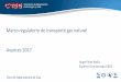 Marco regulatorio de transporte gas natural Avances 2017 · •En discusión sesiones CREG Temas de estudio con el CNO gas. Protocolo operativo de medición, modificación parcial
