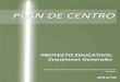 PLAN DE CENTRO PLAN DE CENTRO€¦ · plan de centro proyecto educativo: cuestiones generales 6 12. los criterios para organizar y distribuir el tiempo escolar, asÍ como los