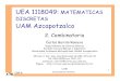 UEA 1118049: MATEMATICAS DISCRETAS UAM Azcapotzalcoacademicos.azc.uam.mx/...Mate_Discretas/Cla_MD_12... · DISCRETAS UAM Azcapotzalco 2. Combinatoria Carlos Barrón Romero Departamento