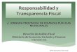 Responsabilidad y Transparencia Fiscal · Transparencia Fiscal 4°JORNADA PROVINCIAL DE FINANZAS PÚBLICAS MUNICIPALES Dirección de Análisis Fiscal Ministerio de Economía, Hacienda