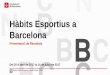 Hàbits Esportius a Barcelona - Munideporte. Deporte municipal en …€¦ · Barcelona Esports han obligat a limitar l’estudi a partir dels 17 anys i sense límit d’edat. Aquest