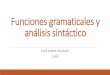 Funciones gramaticales y análisis sintácticoweb2.udg.edu/ice/doc/pdf/secundaria/secundaria1920/brucart2.pdf · Diferencias entre categoría y función Las funciones son conceptos