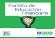 Cartilla de Educación Financiera - PRODEM CuadernilloE… · Ten en cuenta que cuando una persona se encuentra educada financieramente puede tomar decisiones . financieras mucho