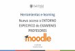 Herramientas e-learning Nuevo acceso a ENTORNO ESPECIFICO …147.96.70.122/Web/Moodle_Cuestionarios/01-NUEVO_ENTORNO... · 2020-05-19 · Nuevo acceso a ENTORNO ESPECIFICO de EXAMENES