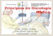 Principios en Oncología Médica.€¦ · Dorr RT & Von Hoff DD. Cancer Chemotherapy Handbook. Appleton & Lange ed. Norwalk, 1994. 2ª edición. Hardman JG, Limbird LE, Molinoff PB,