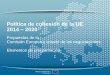 Política de cohesión de la UE 2014 2020 · 2017-02-16 · Cohesion Policy │ 6 . Política de cohesión de la Unión Europea │ 7 2. ... • Coherencia con los programas de reforma