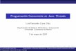Programación Concurrente en Java: Threadsantares.sip.ucm.es/~luis/Java06-07/threads.pdf · Es necesario sincronizar los accesos al objeto. Luis Fernando Llana D´ıaz Departamento