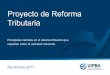 Proyecto de Reforma Tributaria · Proyecto de Reforma Tributaria Noviembre 2017 Principales cambios en el sistema tributario que impactan sobre la actividad industrial