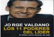 JORGE VALDANO LOS 11 PODERES DEL LÍDER€¦ · LOS 11 PODERES DEL LÍDER El futbol como escuela de vida . Jorge Valdano nació en Las Parejas, Santa Fe (Argentina), y casi lo hizo