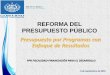 REFORMA DEL PRESUPUESTO PÚBLICO Presupuesto por … · Reforma del Sistema de Presupuesto de El Salvador Visión ... Diferencias Específicas PPAG del PPER 3. Falta de indicadores