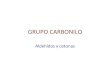 GRUPO&CARBONILO& - UNAMdepa.fquim.unam.mx/amyd/archivero/ALDEHIDOSYCETONAS1_2140… · Estructuradel grupo&carbonilo& El grupo&carbonilo&está&polarizado.El átomode& oxígeno&& esta&ligeramente&negavo,