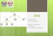 Presentación de PowerPoint - UNAMprofesores.fi-b.unam.mx/yasmine/DNS_OK.pdf · Nombres de dominio DNS El Sistema de nombres de dominio (DNS) se definió originalmente en los RFC