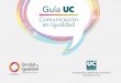 Comunicación en Igualdad - UPM€¦ · Comunicación en Igualdad Vicerrectorado de Difusión del Conocimiento y Participación Social Edita: Unidad de Igualdad (Vicerrectorado de