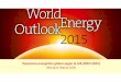Panorama energético global según la AIE (WEO 2015) Mariano ... · de la practica totalidad de los grandes países productores, creando un grave estrés económico, social y político