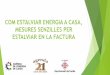 COM ESTALVIAR DINERS I ENERGIA A CASA - Lleida · uns preus fixats per elles mateixes. Empresa Tarifa 2.0A Tarifa 2.0DHA Endesa Energia XXI 0,123861 0,14566 0,063869 Endesa Energia