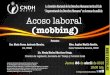 Acoso laboral (mobbing) - CNDH · 2018-04-12 · Acoso laboral (mobbing) Ponentes Dra. María Teresa Ambrosio Morales, Mtra. Ángeles Murillo Rendn, IIJ, UNAM Sexta Visitaduría General,
