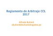 Reglamento de Arbitraje CCL 2017 · 2017-05-09 · Alfredo Bullard abullard@bullardabogados.pe. Orden Procesal N° 1 / Acta de misión Presentación de Escritos de Fondo / Exhibiciones
