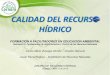 CALIDAD DEL RECURSO HÍDRICO - El Hombre por naturalezacornare.gov.co/EducacionAmbiental/Facilitadores... · -Mejoran la comunicación con el público y aumentan su conciencia sobre