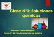 Clase N 3: Soluciones químicas - Heinrichheinrich.cl/new/wp-content/uploads/QUI_IIMo_Clase... · Objetivo Clase N° 3 Describir el fenómeno de solubilidad, y los factores que afectan
