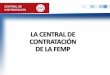 La Central de Contratación de la FEMP · Antes de la entrada en vigor de la nueva LCSP, TRLCSP (aprobado por RD 3/2011 de 14 de Nov) • Artículos 194,195,203 a 207, sistemas de