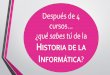 Historia de la Informática - inf.upv.es · Historia de la Informática Author: Jorge Gonzalez Molla Created Date: 10/25/2017 2:25:06 PM 