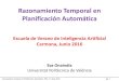 Razonamiento Temporal en Planificación Automática · Razonamiento temporal en Planificación Automática, EVIA, 17 Junio 2016 pp. 27 2. Planificación temporal Es un problema de