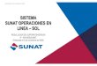 SUNAT Operaciones en Linea · SISTEMA SUNAT OPERACIONES EN LINEA –SOL RESOLUCION DE SUPERINTENDENCIA N°109-2000/SUNAT. (Publicada el 3 de noviembre de 2000) Actualizado al 12 de