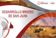 ARGENTINA TIENE UN IMPORTANTE POTENCIAL GEOLÓGICO EN …enernews.com/media/briefs/san-juan-informe-sobre-desarrollo-miner… · El Gobernador Uñac sostiene la minería como política