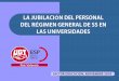LA JUBILACIÓN DEL PERSONAL DEL RÉGIMEN GENERAL DE SS …ugt.webs.upv.es/archivos/2019/190128-JUBILACION... · JUBILACIÓN NORMATIVA SOBRE ACCESO Y CUANTÍAS -Ley 27/2011, sobre