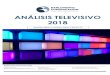 ANÁLISIS TELEVISIVO 2018 - barloventocomunicacion.es · Análisis Televisivo 2018 Barlovento Comunicación | Pág. 10 televisivo- ha sido muy importante en 2018, aunque desciende,
