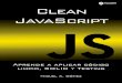 Clean JavaScript · 2020. 7. 6. · ¿Qué es Clean Code? “Programareselartededecirleaotrohumanoloquequieresqueelordenador haga”.–DonaldKnuth²³ CleanCode,oCódigoLimpioenespañol