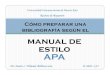 manual de estilo APA - Universidade de Vigogfuentes.webs.uvigo.es/doc/apa_6ed.pdf · APA American Psychological Association Fue fundada hace 106 años y es la principal organización
