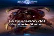 La Educación del Soldado Shane - StarCraftmedia.blizzard.com/sc2/lore/the-education-of-PFC-shane/...La Educación del Soldado Shane Por Robert Brooks 2 —Todos y cada uno de estos