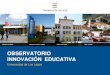 OBSERVATORIO INNOVACIÓN EDUCATIVAcdn02.pucp.education/academico/2019/02/10160208/... · innovaciones educativas a través de la difusión de experiencias, proyectos e investigaciones