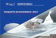 PAQUETE ECONÓMICO 2017...Congreso de la Unión el Paquete Económico correspondiente al ejercicio fiscal 2017 que incluye la Iniciativa de Ley de Ingresos de la Federación, el Proyecto