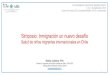Simposio: Inmigración un nuevo desafío€¦ · Simposio: Inmigración un nuevo desafío Salud de niños migrantes internacionales en Chile. 2 Migrar: proceso complejo y dinámico