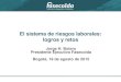 El sistema de riesgos laborales: logros y retos · logros y retos Jorge H. Botero Presidente Ejecutivo Fasecolda Bogotá, 19 de agosto de 2015. Agenda 1. Contextualización del Sistema