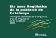 Els usos lingüístics de la població de Catalunya · La població total de Catalunya és de 7.553.650 persones. La població estrangera es concentra en les franges d’edat més