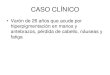 CASO CLÍNICO · 2019. 4. 27. · CASO CLÍNICO •Varón de 26 años que acude por hiperpigmentación en manos y antebrazos, pérdida de cabello, náuseas y fatiga